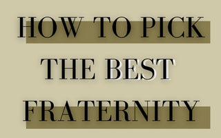 How to Pick the Best Fraternity - Campus Classics