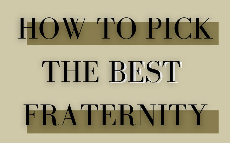 How to Pick the Best Fraternity - Campus Classics